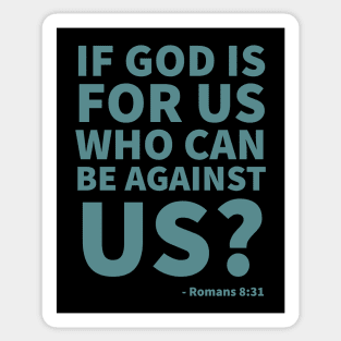 If God is for us, who can be against us? - Romans 8:31 Sticker